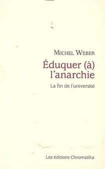 Éduquer à l'anarchie - essai sur les conséquences de la praxis