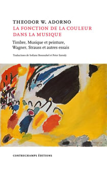 La fonction de la couleur dans la musique : timbre, musique et peinture, Wagner, Strauss et autres essais