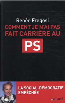 Comment je n'ai pas fait carrière au PS - la social-démocratie empêchée