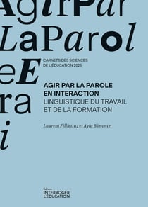 Agir par la parole en interaction : Linguistique du travail et de la formation