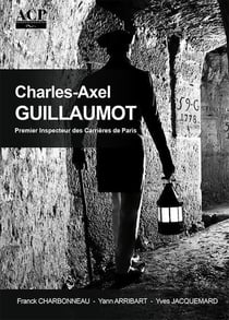 Charles-Axel Guillaumot : Premier inspecteur des carrières de Paris