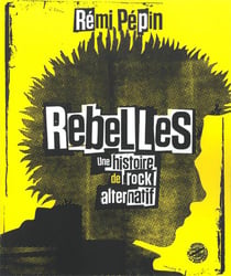 Rebelles - une histoire de rock alternatif