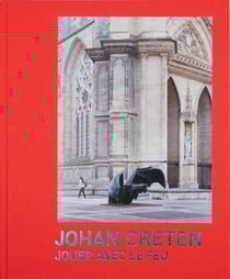 Johan Creten. Jouer avec le feu
