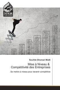 Mise A Niveau & Competitivite des entreprises : Se mettre A niveau pour devenir competitive