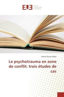 Le psychotrauma en zone de conflit: trois etudes de cas