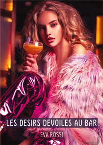 Les Desirs Devoiles au Bar : Compilation Érotique de Sexe sans Limites pour Adultes