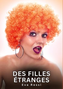 Des filles étranges : Histoires Érotiques Interdites de Sexe Tabou pour Adultes