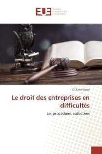 Le droit des entreprises en difficultes - les procedures collectives