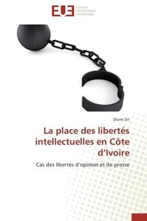La place des libertés intellectuelles en Côte d'Ivoire : Cas des libertés d'opinion et de presse