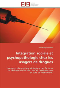 Integration sociale et psychopathologie chez les usagers de drogues