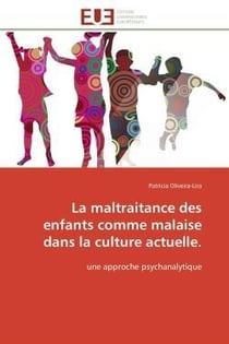 La maltraitance des enfants comme malaise dans la culture actuelle. - une approche psychanalytique