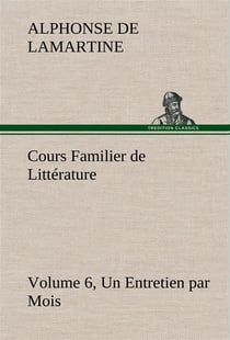 Cours familier de litterature (volume 6) un entretien par mois