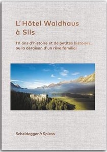 111 ans de l'hotel waldhaus sils /francais