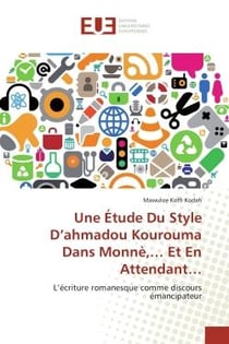 Une étude du style d'ahmadou Kourouma dans monne,... et en attendant...