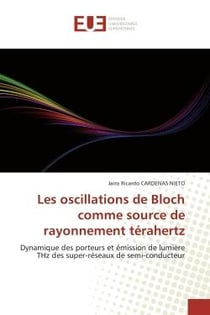 Les oscillations de bloch comme source de rayonnement terahertz - dynamique des porteurs et emission