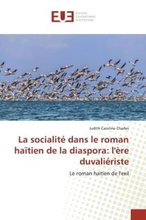 La socialité dans le roman haïtien de la diaspora: l'ère duvaliériste : Le roman haïtien de l'exil