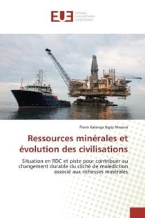 Ressources minérales et évolution des civilisations : Situation en RDC et piste pour contribuer au changement durable du cliché de malédiction