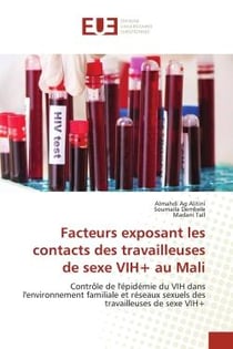 Facteurs exposant les contacts des travailleuses de sexe VIH+ au Mali : Contrôle de l'épidémie du VIH dans l'environnement familiale et réseaux sexuels des travailleuses de
