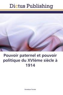 Pouvoir paternel et pouvoir politique du XVIème siècle à 1914