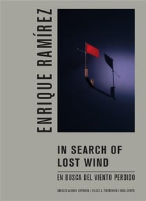 Enrique Ramirez : In search of lost wind