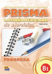 Prisma latino americano de ejercicios - progresa - nivel B1 - metodo de espagnol