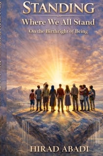 Standing Where We All Stand : On the Birthright of Being