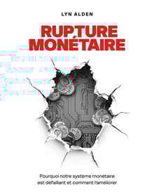 Rupture monétaire : Pourquoi notre système monétaire est défaillant et comment l'améliorer