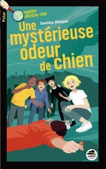 Les enquêtes du détective-club : une mystérieuse odeur de chien