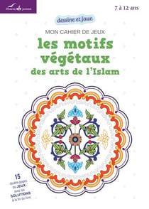 Mon cahier de jeux - les motifs végétaux des arts de l'Islam