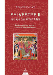 Sylvestre II, le pape de l'an mille - de Cordoue au Vatican, mille ans de malentendus