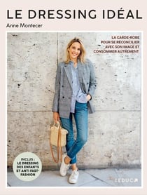 Le dressing idéal : La garde-robe pour se réconcilier avec son image et consommer autrement