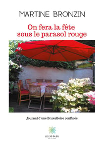 On fera la fête sous le parasol rouge - journal d'une bruxelloise confinée