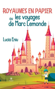 Royaumes en papier ou les voyages de Marc Lemonde