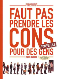 Faut pas prendre les cons pour des gens : coffret vol.1 : Tomes 1 et 2