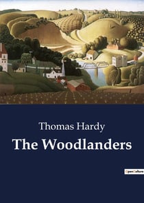 The Woodlanders : Exploring the Complexities of Human Relationships in a Woodland Setting