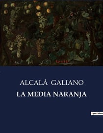LA MEDIA NARANJA : Exploración de las complejidades del amor y las relaciones en el siglo XIX