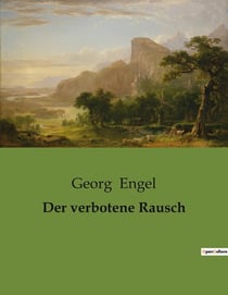 Der verbotene Rausch : Die Suche nach Freiheit in einer Welt voller Zwänge
