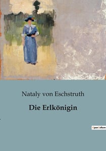 Die Erlkonigin : Die Suche nach Freiheit in einer Welt voller Zwänge