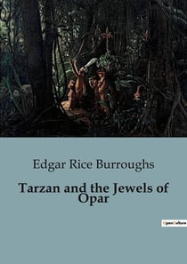 Tarzan and the Jewels of Opar : A Tale of Adventure and Intrigue in the Heart of Africa