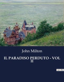 IL PARADISO PERDUTO - VOL II : La battaglia eterna tra luce e oscurità