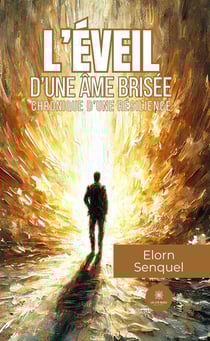 L'éveil d'une âme brisée : Chronique d'une résilience