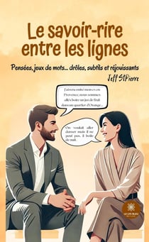 Le savoir-rire entre les lignes : Pensées, jeux de mots... drôles, subtils et réjouissants