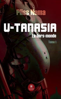 U-tanasia - Le hors-monde - Tome I