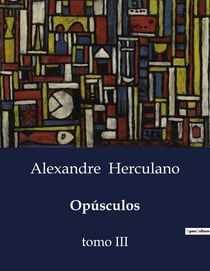 Opúsculos : Reflexões sobre a História e Cultura Portuguesa no Século XVI