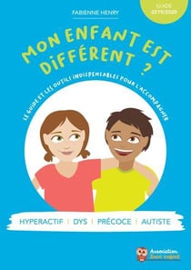 Mon enfant est différent ? le guide et les outils indispensables pour l'accompagner (édition 2019/2020)
