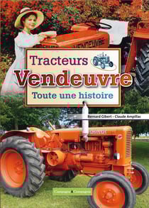 Tracteurs Vendeuvre, toute une histoire