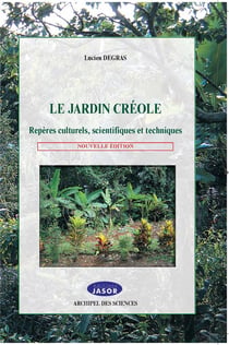 Le jardin créole - repères culturels, scientifiques et techniques