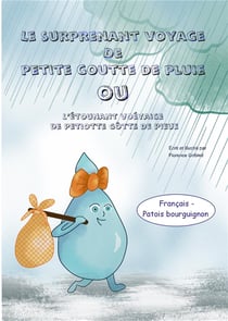 Le surprenant voyage de petite goutte de pluie - ou l'étounant voéyaige de petiotte gôtte de pieue