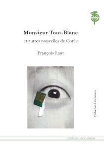 Monsieur Tout-Blanc et autres nouvelles de Corée