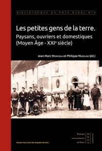 Les petites gens de la terre - paysans, ouvriers et domestiques (Moyen Âge - XXIe siècle)